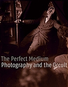 The perfect medium : photography and the occult