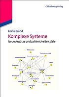 Komplexe Systeme neue Ansätze und zahlreiche Beispiele