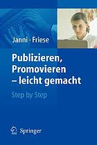 Publizieren, Promovieren - leicht gemacht step by step