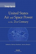Strategic appraisal : United States air and space power in the 21st century