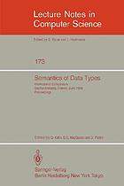 Semantics of data types : international symposium, Sophia-Antipolis, France, June 27-29, 1984 : proceedings