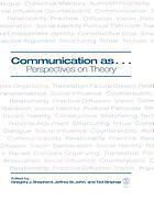 Communication as-- : perspectives on theory