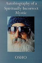 Autobiography of a spiritually incorrect mystic