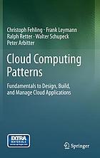 Cloud computing patterns : fundamentals to design, build, and manage cloud applications