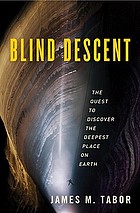 Blind descent : the quest to discover the deepest place on earth The great cave race : the quest to discover the deepest place on earth