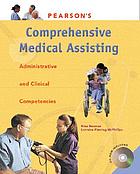 Pearson's comprehensive medical assisting : administrative and clinical competencies