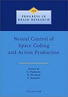 Neural control of space coding and action production