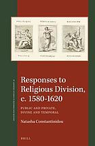 Responses to religious division, c. 1580-1620