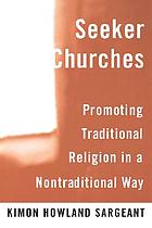 Seeker churches : promoting traditional religion in a nontraditional way