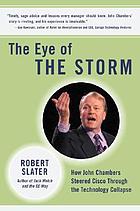 The eye of the storm : how John Chambers steered Cisco through the technology collapse
