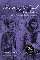The king's trial : the French Revolution vs. Louis XVI