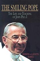 The smiling Pope : the life and teaching of John Paul I