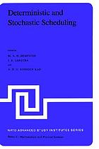 Deterministic and stochastic scheduling : proceedings of the NATO Advanced Study and Research Institute on Theoretical Approaches to Scheduling Problems, held in Durham, England, July 6-17, 1981