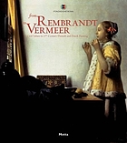 From Rembrandt to Vermeer : civil values in 17th-century Flemish and Dutch painting : masterpieces of the Gemäldegalerie in Berlin