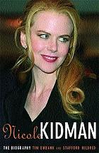Nicole Kidman : the biography