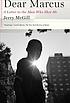 Dear Marcus : speaking to the man who shot me Dear Marcus : speaking to the man who shot me