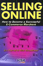 Selling online : how to become a successful e-commerce merchant