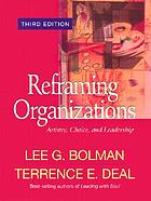 Reframing organizations : artistry, choice, and leadership