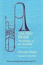 Valved brass : the history of an invention