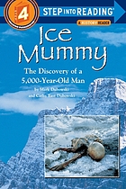 Ice mummy : the discovery of a 5, 000-year-old man