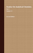 Treatise on analytical chemistryTreatise on analytical chemistry. Part 1, Thermal methods, volume 13Treatise on analytical chemistry / Part I, Theory and practice. Volume 13, Thermal methods / ed. by James D. Winefordner,... ; associated ed. David Dollimore,... Jeffrey Dunn,... ; by Javed I. Bhatty, David Dollimore, Jeffrey Dunn... [et alTreatise on analytical chemistry. Pt. 1, Thermal methods. Vol. 13