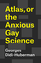 Atlas, or the anxious gay science : how to carry the world on one's back?