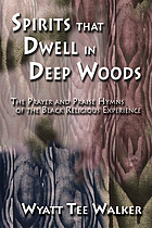 Spirits that dwell in deep woods : the prayer and praise hymns of the Black religious experience