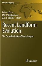 Recent landform evolution : the Carpatho-Balkan-Dinaric region