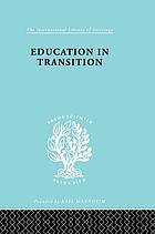 Education in transition; a sociological study of the impact of war on English education, 1939-1944