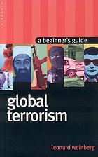 Global terrorism : a beginner's guide
