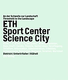 ETH Sport Center Science City : an der Schwelle zur Landschaft = Threshold to the landscape