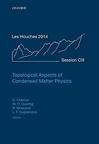 Topological aspects of condensed matter physics : École de Physique des Houches, Session CIII, 4-29 August 2014