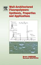 Well-architectured fluoropolymers : synthesis, properties and applications