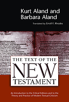 The text of the New Testament : an introduction to the critical editions and to the theory and practice of modern textual criticism