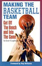 Making the basketball team : get off the bench and into the game