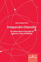 Irresponsible citizenship : the cultural roots of the crisis of authority in times of pandemic