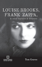 Louise Brooks, Frank Zappa : & other charmers & dreamers