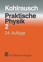 Praktische Physik : Zum Gebrauch für Unterricht, Forschung und Technik Band 2