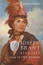 Joseph Brant, 1743-1807, man of two worlds