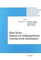 Hans Sachs, Studien zur frühbürgerlichen Literatur im 16. Jahrhundert