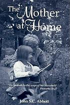 The mother at home; or, The principles of maternal duty
