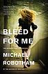 Bleed for me 