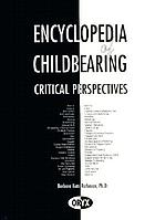 Encyclopedia of childbearing : critical perspectives