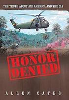 Honor denied : the truth about Air America and the CIA