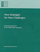 New strategies for new challenges corporate innovation in the United States and Japan : report of a joint task force of the National Research Council and the Japan Society for the Promotion of Science