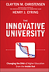 The innovative university : changing the DNA of higher education from the inside out The innovative university : changing the DNA of higher education from the inside out