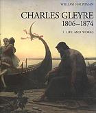 Charles Gleyre, 1806-1874 : life and works and catalogue