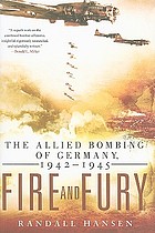 Fire and fury : the Allied bombing of Germany, 1942-1945