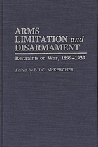 Arms limitation and disarmament : restraints on war, 1899-1939