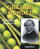 Gregor Mendel : father of genetics
